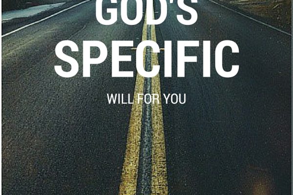 How to determine God’s specific will for you