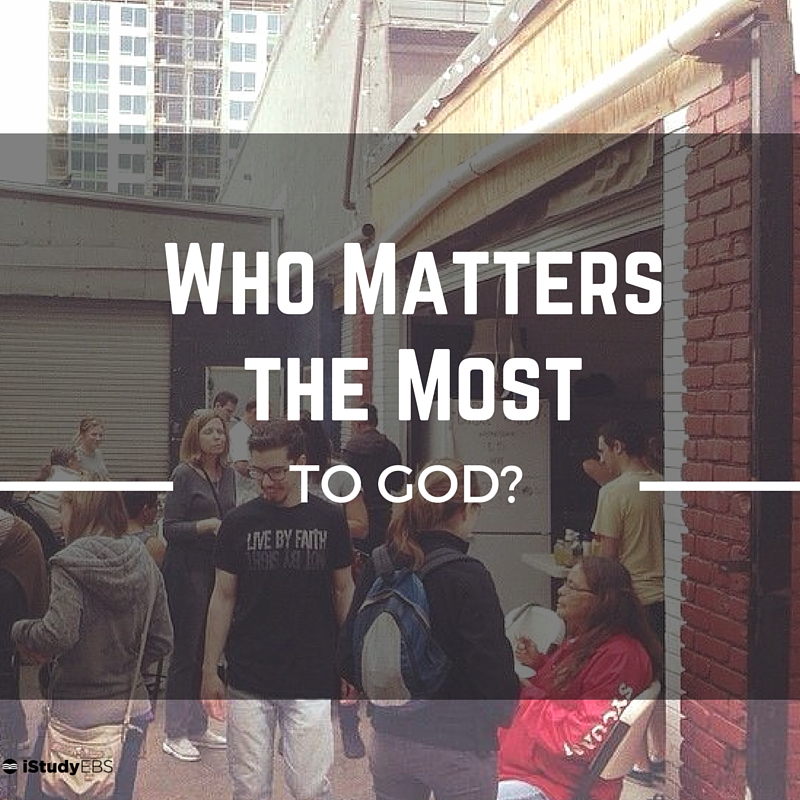 Who Matters the Most to God?