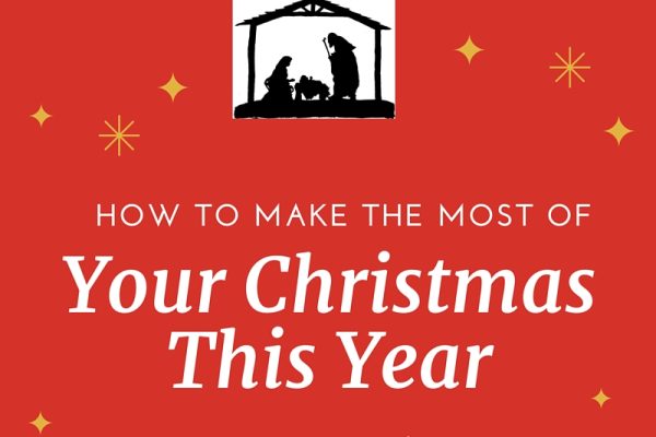 How to Make the Most of your Christmas this Year