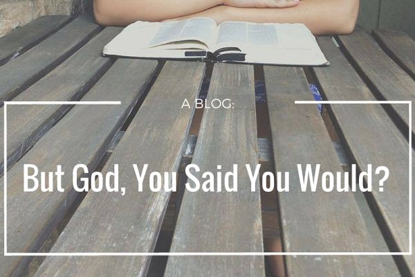 But God, You Said You Would?