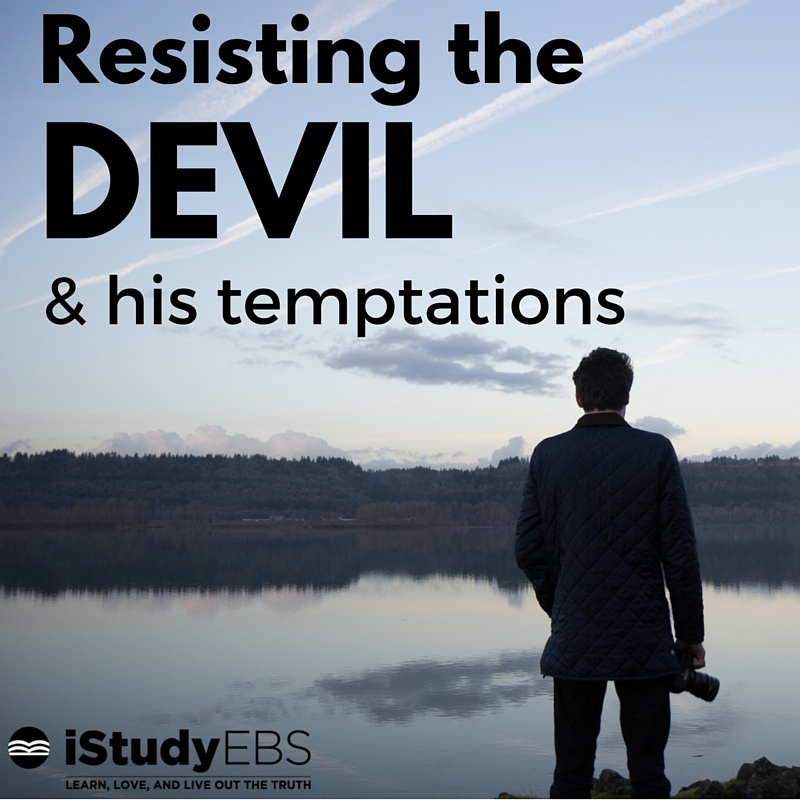 Resisting the Devil and His Temptations