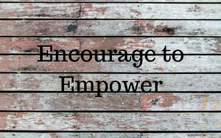 Encourage to Empower